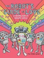 The Robot's Guide to Love: a coloring book of romantic advice (häftad)