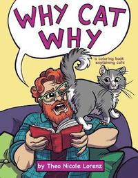 Why Cat Why: a coloring book explaining cats (häftad)