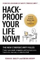 Hack-Proof Your Life Now!: The New Cybersecurity Rules: Protect your email, computer, and bank accounts from hackers, malware, and identity theft (hftad)