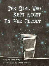 The Girl Who Kept Night In Her Closet (inbunden)