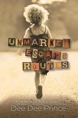 Unmarked Escape Routes: A Memoir of Forgiveness (häftad)