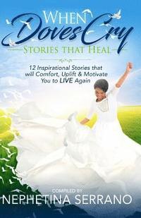 When Doves Cry: Stories that Heal so You can Live Again! (hftad)