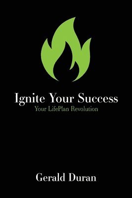 Ignite Your Success: Your LifePlan Revolution (h�ftad)