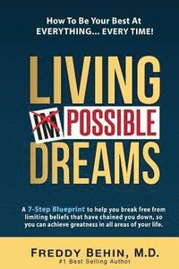 Living Impossible Dreams: A 7-Step Blueprint to help you break free from limiting beliefs that have chained you down, so you can achieve greatne (hftad)