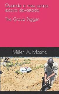 Quando O Meu Corpo Estava Devastado: The Grave Digger (häftad)