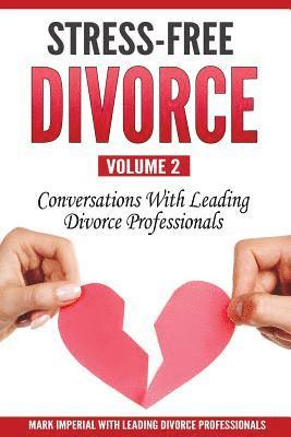Stress-Free Divorce Volume 02: Conversations With Leading Divorce Professionals (hftad)