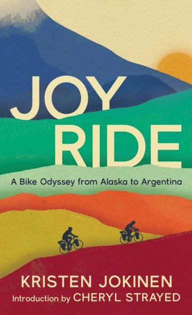 Joy Ride: A Bike Odyssey from Alaska to Argentina (inbunden)