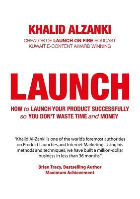 Launch: How to Launch Your Product Successfully, So You Don't Waste Time and Money (inbunden)