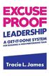 Excuse Proof Leadership: A Get-It-Done System for Building a High-Performing Team