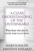 A Clear Understanding of the Unthinkable: What those who died by suicide want you to know