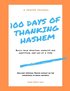 100 Days of Thanking Hashem: Build Your Spiritual Capacity For Gratitude One Day At A Time