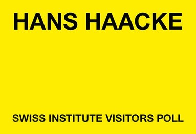 Hans Haacke: Swiss Institute Visitors Poll (inbunden)
