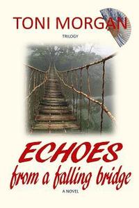 Echoes from a Falling Bridge (häftad)