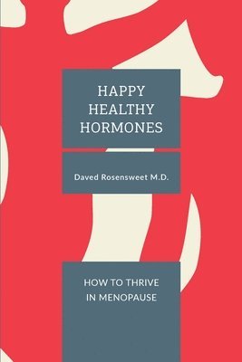 Happy Healthy Hormones: How to Thrive in Menopause (häftad)
