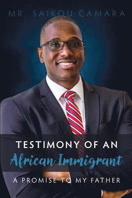 Testimony of An African Immigrant: A Promise to My Father (häftad)