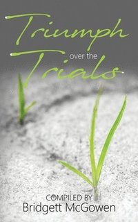 Triumph Over the Trials (häftad)