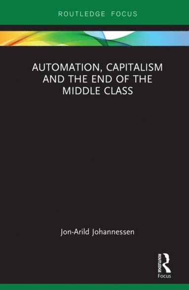 Automation, Capitalism and the End of the Middle Class (e-bok)