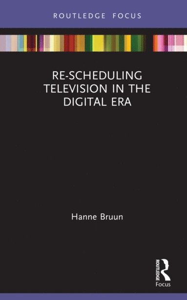 Re-scheduling Television in the Digital Era (e-bok)