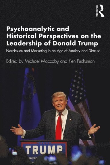 Psychoanalytic and Historical Perspectives on the Leadership of Donald Trump (häftad)