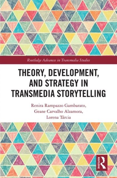 Theory, Development, and Strategy in Transmedia Storytelling (inbunden)