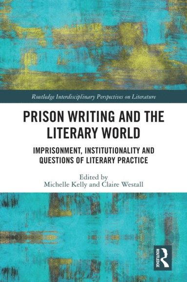 Prison Writing and the Literary World (e-bok)