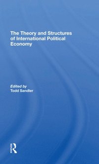 The Theory And Structures Of International Political Economy (e-bok)
