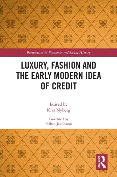Luxury, Fashion and the Early Modern Idea of Credit (inbunden)