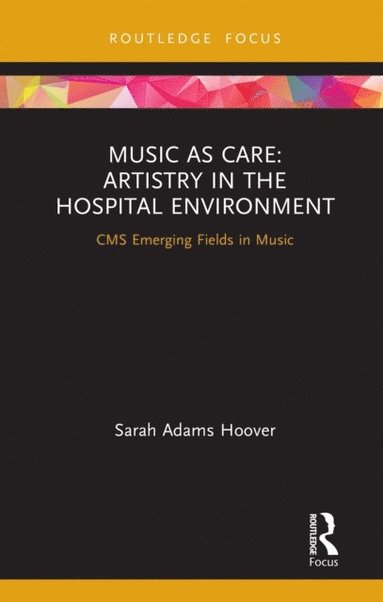 Music as Care: Artistry in the Hospital Environment (e-bok)