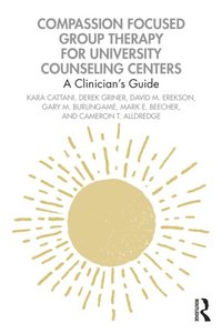Compassion Focused Group Therapy for University Counseling Centers (e-bok)