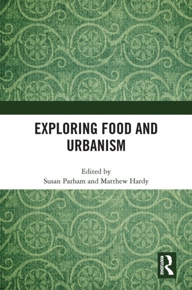 Exploring Food and Urbanism (inbunden)