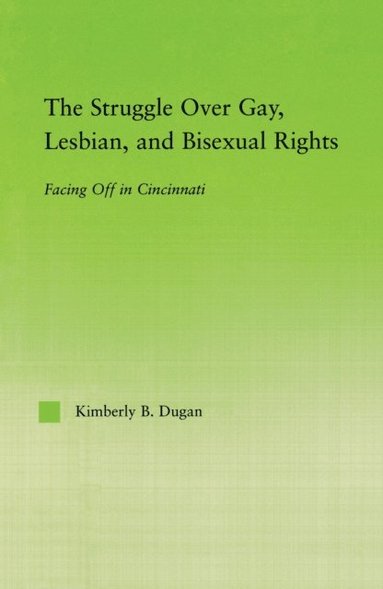 Struggle Over Gay, Lesbian, and Bisexual Rights (inbunden)