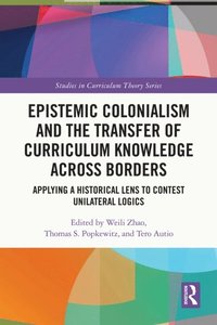 Epistemic Colonialism and the Transfer of Curriculum Knowledge across Borders (e-bok)