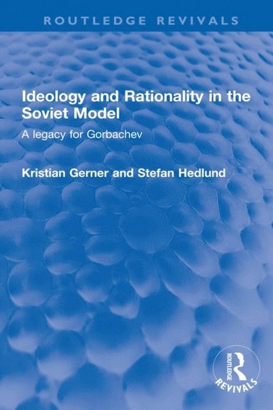 Ideology and Rationality in the Soviet Model (e-bok)