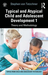 Typical and Atypical Child and Adolescent Development 1 Theory and Methodology (e-bok)