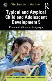 Typical and Atypical Child and Adolescent Development 5 Communication and Language Development (e-bok)