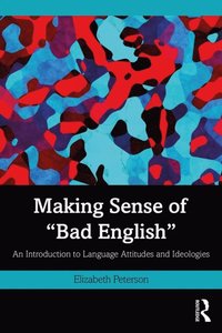 Making Sense of &quote;Bad English&quote; (e-bok)