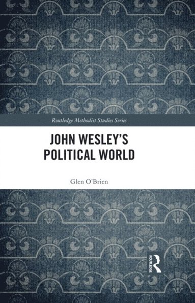 John Wesley's Political World (inbunden)