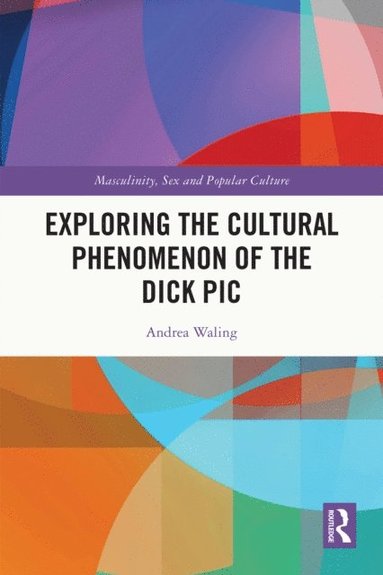 Exploring the Cultural Phenomenon of the Dick Pic (pocket)