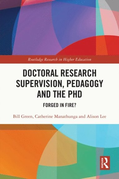 Doctoral Research Supervision, Pedagogy and the PhD (e-bok)