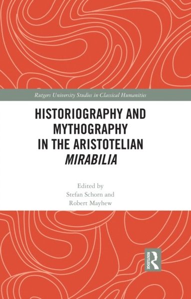 Historiography and Mythography in the Aristotelian Mirabilia (h�ftad)