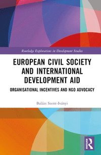 European Civil Society and International Development Aid (inbunden)