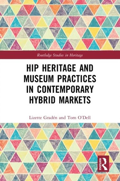 Hip Heritage and Museum Practices in Contemporary Hybrid Markets (inbunden)