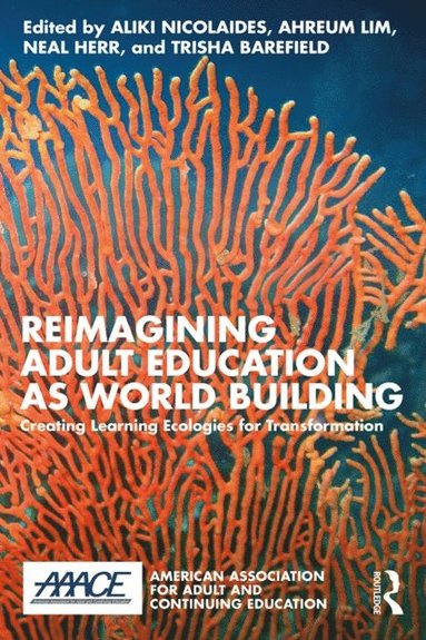 Reimagining Adult Education as World Building (inbunden)