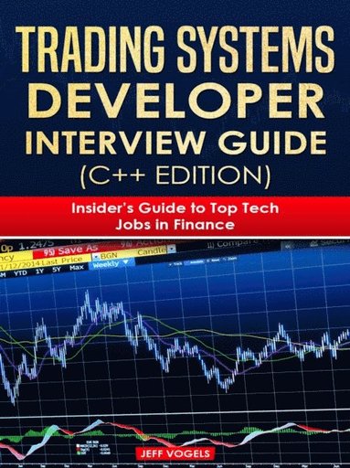 Trading Systems Developer Interview Guide (C++ Edition): Insider's Guide to Top Tech Jobs in Finance (inbunden)