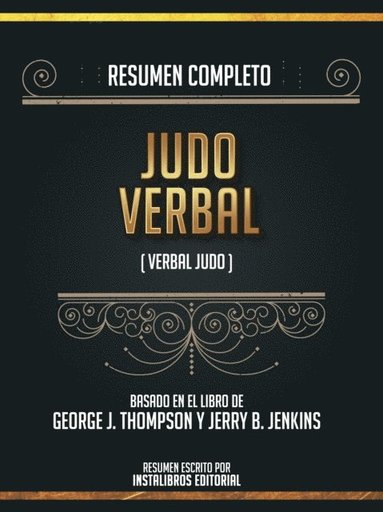 Resumen Completo: Judo Verbal (Verbal Judo) - Basado En El Libro De George J. Thompson Y Jerry B. Jenkins (inbunden)