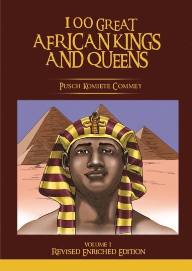 100 Great African Kings and Queens ( Volume 1, Revised Enriched Edition ) (hftad)