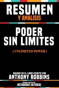 Resumen Y Analisis: Poder Sin Limites (Unlimited Power) - Basado En El Libro Escrito Por Anthony Robbins (e-bok)