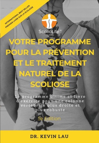 Votre programme pour la prevention et le traitement naturel de la scoliose: Le programme ultime et livre d'exercice pour une colonne vertebrale plus droite et plus robuste (inbunden)
