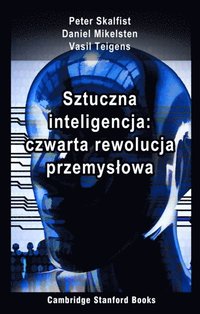 Sztuczna inteligencja: czwarta rewolucja przemyslowa (e-bok)