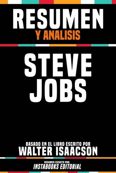 Resumen Y Analisis: Steve Jobs - Basado En El Libro Escrito Por Walter Isaacson (e-bok)